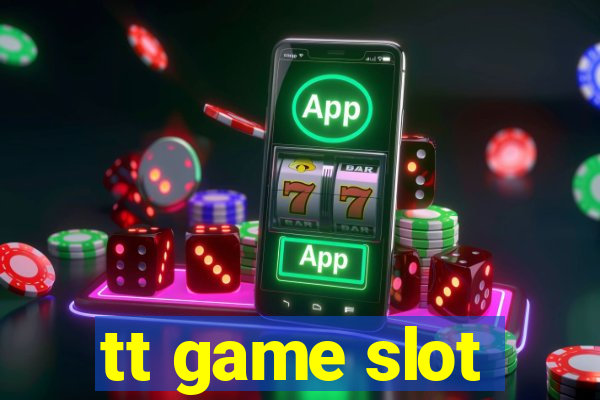 tt game slot